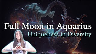 Full Moon in Aquarius - Uniqueness in Diversity - August 1st 2023 - Moon Omens