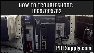 How-To Troubleshoot: IC697CPX782 (GE Fanuc PLC Training Series 90-70 CPU)