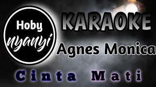 Cinta Mati-Agnes Monica-Karaoke