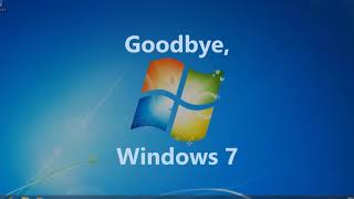 GOODBYE, WINDOWS 7