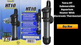 Tetra HT Submersible Aquarium Heater With Electronic Thermostat Review