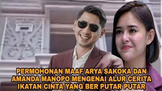 PERMOHONAN MAAF ARYA SALOKA DAN AMANDA MANOPO MENGENAI ALUR CERITA IKATAN CINTA YANG BERPUTAR PUTAR