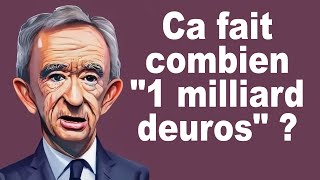 Ca représente quoi, "un milliard d'euros" ?