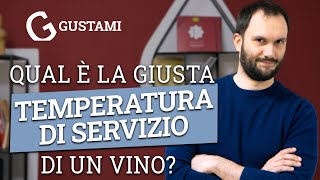 Qual è la giusta temperatura di servizio di un vino?