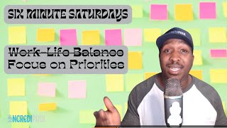 Focus on Priorities - Six Minute Saturdays, EP 17