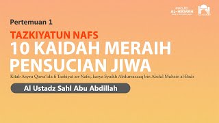 Kajian Islam I Ustadz Sahl Abu Abdillah I 10 Kaidah Meraih Pensucian Jiwa I Pertemuan 1