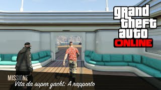 Grand Theft Auto Online:Vita da super yacht: A rapporto