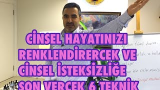 CİNSEL HAYATINIZ RENKLENDİREBİLECEK VE CİNSEL İSTEKSİZLİĞE SON VERDİRTECEK 6 YÖNTEM VE TEKNİK