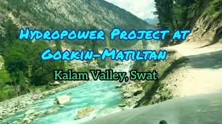 Gorkin- Matiltan Hydropower Project, Kalam valley, Swat || Visitor's Guide || FMKVLOGS