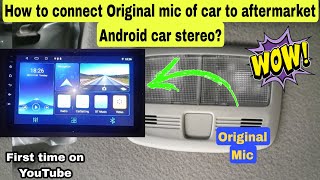 How to activate Original (OEM) Mic of any car to Aftermarket android car stereo?