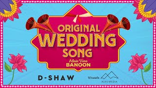 Main Tera Banoon - Original Wedding Song!