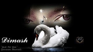 Dedicated to💖Dimash💖 (Just For You-- Giovanni Marradi--")-Димаш Құдайберген