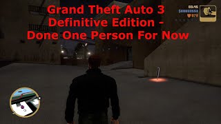 Grand Theft Auto 3  Definitive Edition - Done One Person For Now