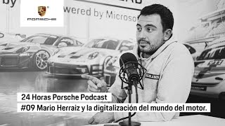 24 Horas Porsche Podcast | #09 Mario Herraiz y la digitalización del mundo del motor