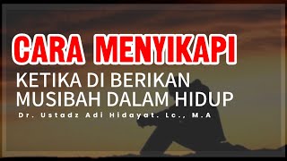 HIKMAH DI BALIK MUSIBAH DALAM HIDUP || ustadz adi hidayat terbaru #ceramah #ustadzadihidayat