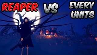 REAPER vs EVERY UNIT!💀☠️⚔️| TABS - Totally Accurate Battle Simulator