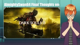 AlmightySwan64 Final Thoughts On Dark Souls 3