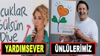 İhtiyaç Sahiplerine El Uzatmış Az Bilinen Yardımsever Ünlüler!