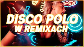 Disco Polo W Remixach 2024 💥💝 Hit Disco Polo 2024 💥💝 Największe Hity Disco Polo 💥💝 Mega Hity 2024