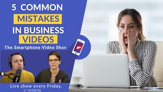 5 Common Smartphone Video Mistakes - Smartphone Video Show LIVE Monday 27 April 2021