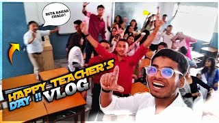 Teacher's Day Vlog - As A Teacher !😎 With Classmates @Yashthenics#schoolvlogs