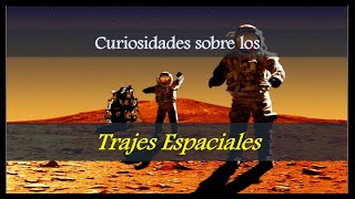 Curiosidades de los Trajes Espaciales - costo, partes, funciones, nuevos trajes, nuevas misiones