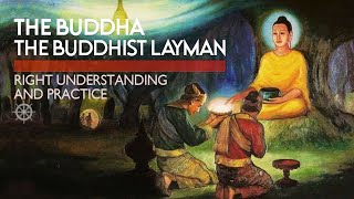 The Buddhist Layman: Right Understanding and Practice