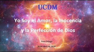 Yo Soy el Amor, la Inocencia y la Perfección de Dios | UCDM