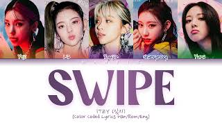 ITZY (있지) - 'SWIPE' Color Coded Lyrics/가사 (Han/Rom/Eng)