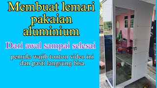 Cara membuat lemari pakaian aluminium 2 pintu dari awal sampai selesai/untuk pemula