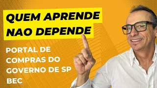 LICITAÇÕES QUEM APRENDE NÃO DEPENDE - PLATAFORMA DO GOVERNO DO ESTADO DE SÃO PAULO - BEC.