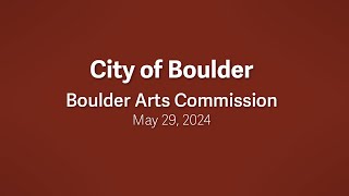 5-29-24 Boulder Arts Commission Meeting