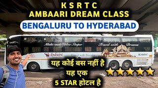 KSRTC Ambari Dream Class | Bengaluru To Hyderabad Bus Journey | Volvo B11R Multi Axle | KSRTC Bus