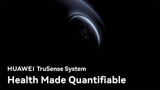 HUAWEI TruSense System - Health Made Quantifiable