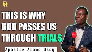 THIS IS WHY GOD PASSES US THROUGH TRIALS _ APOSTLE AROME OSAYI