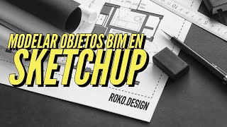 ✅Guía de modelación 3D a objetos BIM I SketchUp Pro🚀