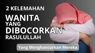 2 KELEMAHAN WANITA YANG DIBOCORKAN OLEH RASULULLAH, PRIA WAJIB TAHU‼️