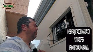 DESEMPAQUETADO E INSTALACION VENTILADORES FRIGORIFICO AUTOCARAVANA