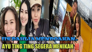 AYU TING-TING MENDAPAT DOA DARI IIS DAHLIA AGAR SEGERA MENIKAH LAGI‼️