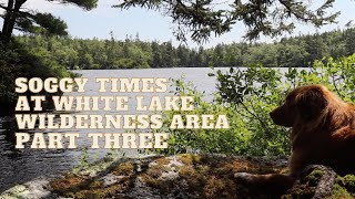 Soggy Times at White Lake Wilderness-Part 3, Exploring Admiral Lake