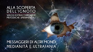 MESSAGGERI DI ALTRIMONDI - MEDIANITA' E ULTRAFANIA