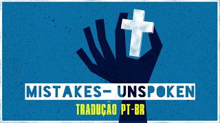 Mistakes- Unspoken (TRADUÇÃO PT-BR)