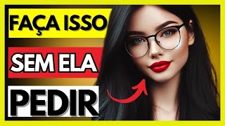 8 COISAS QUE AS MULHERES AMAM E APENAS 1% DOS HOMEM FAZEM! (VEJA AGORA)