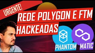 URGENTE! POLYGON E FANTOM HACKEADAS - NÃO FAÇA TRANSAÇÕES NO MOMENTO