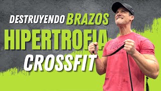 DESTRUYE BRAZOS HIPERTROFIA CROSSFIT