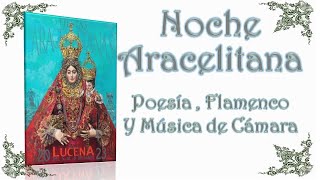 Noche Aracelitana... Poesias, Flamenco y Musica de Camara