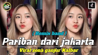 PARIBAN DARI JAKARTA ( REMIX BAND ) VIRAL ZONA GANJUR KALBAR ‼️