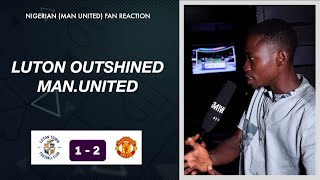 LUTON TOWN 1-2 MANCHESTER UNITED ( NIGERIAN FAN REACTION )- Premier League 23-24 HIGHLIGHTS