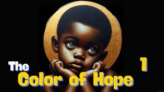 The Color of Hope | Part-1 : The  of Journey  Resilience and Hope