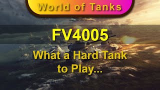 FV4005 - What a Hard Tank to Play